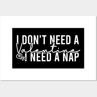 I Don't Need A Valentine I Need A Nap Posters and Art